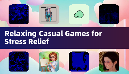 Relaxing Casual Games for Stress Relief