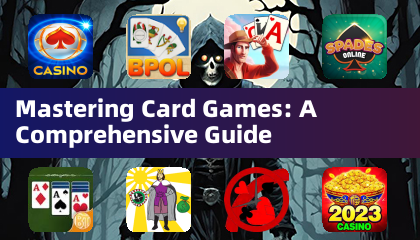 Mastering Card Games: A Comprehensive Guide