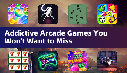 Addictive Arcade Games You Won't Want to Miss
