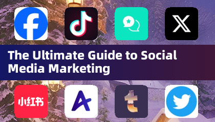 The Ultimate Guide to Social Media Marketing