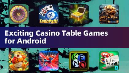 Exciting Casino Table Games for Android